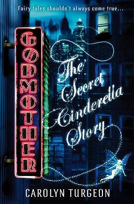 The Secret Cinderella Story (2009) by Carolyn Turgeon