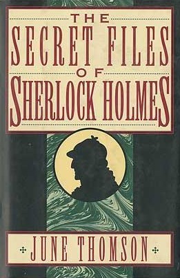 The Secret Files of Sherlock Holmes (1994) by June Thomson