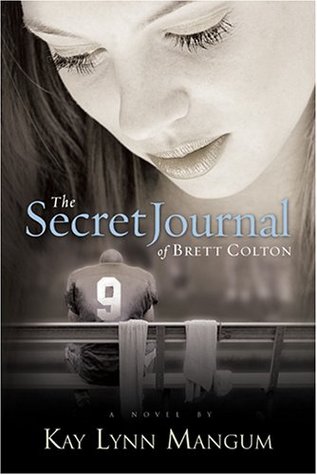 The Secret Journal of Brett Colton (2005) by Kay Lynn Mangum