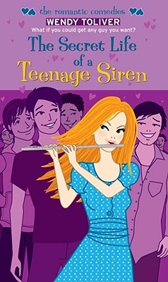 The Secret Life of a Teenage Siren (Simon Romantic Comedies) (2009) by Wendy Toliver