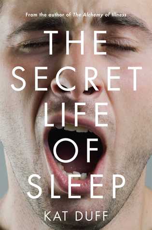 The Secret Life of Sleep (2014) by Kat Duff