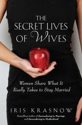 The Secret Lives of Wives: Women Share What It Really Takes to Stay Married (2011)