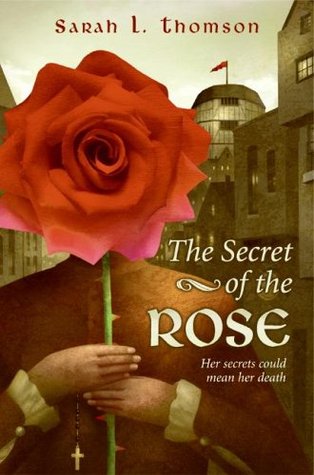 The Secret of the Rose (2006) by Sarah L. Thomson