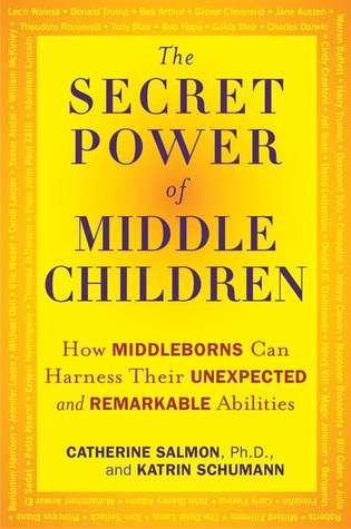 The Secret Power of Middle Children: How Middleborns Can Harness Their Unexpected and RemarkableAbilities (2011) by Catherine Salmon