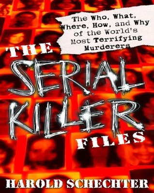 The Serial Killer Files: The Who, What, Where, How, and Why of the World's Most Terrifying Murderers (2003)