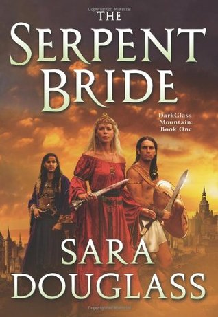 The Serpent Bride (2007) by Sara Douglass