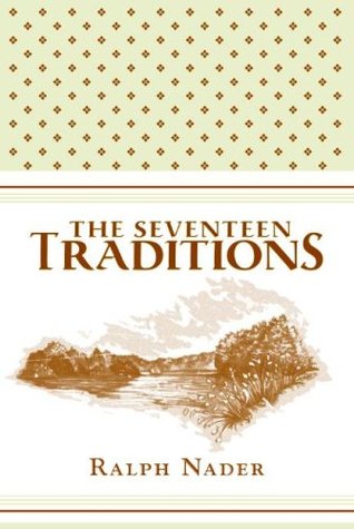 The Seventeen Traditions (2007) by Ralph Nader