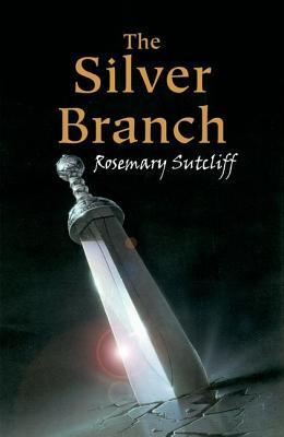 The Silver Branch (2007) by Rosemary Sutcliff