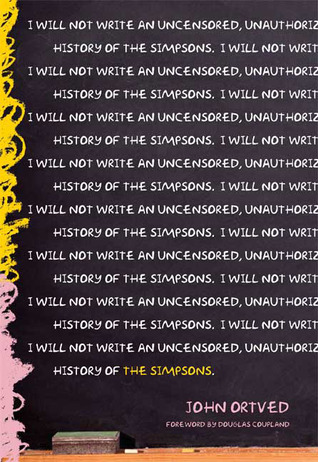 The Simpsons: An Uncensored, Unauthorized History (2009) by John Ortved