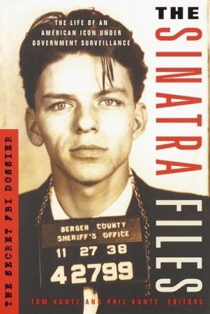 The Sinatra Files: The Secret FBI Dossier (2000) by Tom Kuntz