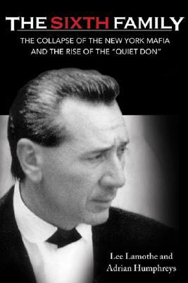 The Sixth Family: The Collapse of the New York Mafia and the Rise of Vito Rizzuto (2006) by Adrian Humphreys