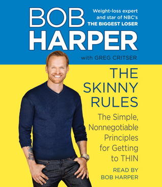 The Skinny Rules: The Simple, Nonnegotiable Principles for Getting to Thin (2012)