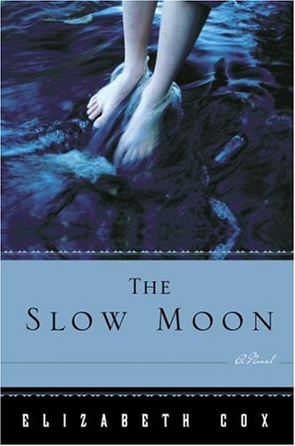 The Slow Moon (2006) by Elizabeth Cox