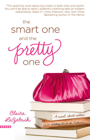 The Smart One and the Pretty One (2008) by Claire LaZebnik