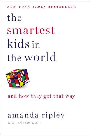 The Smartest Kids in the World: And How They Got That Way (2013) by Amanda Ripley