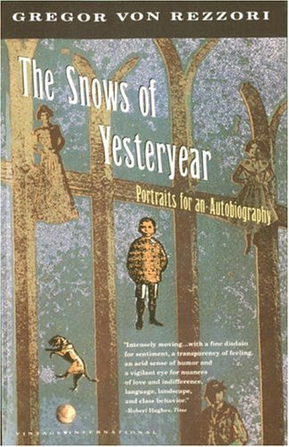 The Snows of Yesteryear (1991) by Gregor von Rezzori