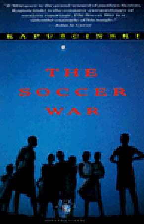The Soccer War (1992) by Ryszard Kapuściński
