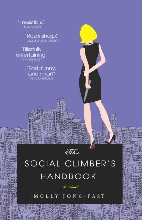 The Social Climber's Handbook: A Novel (2011) by Molly Jong-Fast