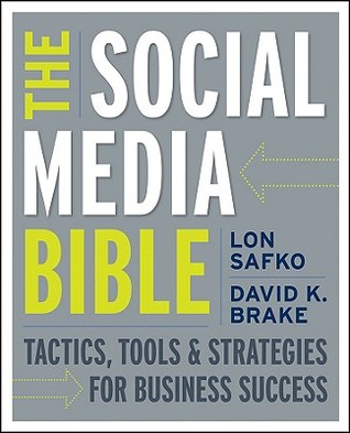 The Social Media Bible: Tactics, Tools, and Strategies for Business Success (2009) by Lon Safko