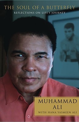 The Soul of a Butterfly: Reflections on Life's Journey (2004) by Muhammad Ali