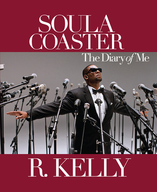 The Soulacoaster: The Diary of Me (2013) by R. Kelly