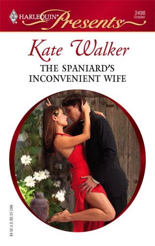 The Spaniard's Inconvenient Wife (2005) by Kate Walker