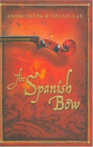 The Spanish Bow (2007) by Andromeda Romano-Lax