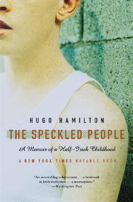 The Speckled People: A Memoir of a Half-Irish Childhood (2004) by Hugo Hamilton