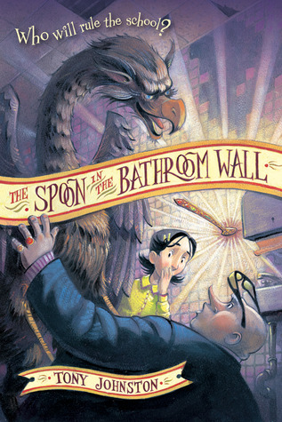 The Spoon in the Bathroom Wall (2006) by Tony Johnston