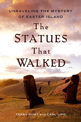 The Statues that Walked: Unraveling the Mystery of Easter Island (2011) by Terry Hunt