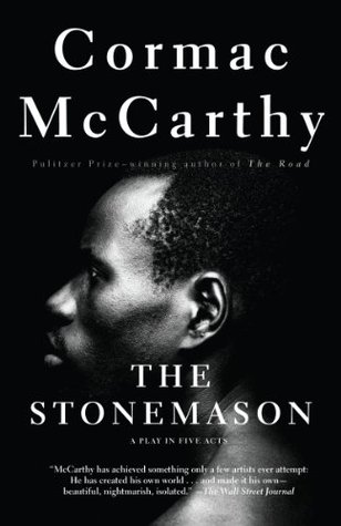The Stonemason: A Play in Five Acts (1995) by Cormac McCarthy
