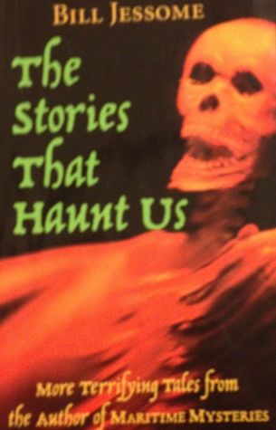 The Stories That Haunt Us (2004) by Bill Jessome