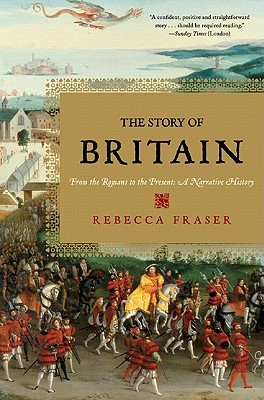 The Story of Britain: From the Romans to the Present: A Narrative History (2006) by Rebecca Fraser