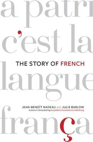 The Story of French (2006) by Jean-Benoît Nadeau