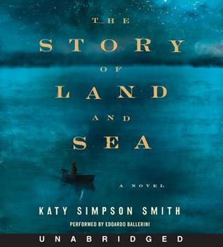 The Story of Land and Sea CD: A Novel (2014)