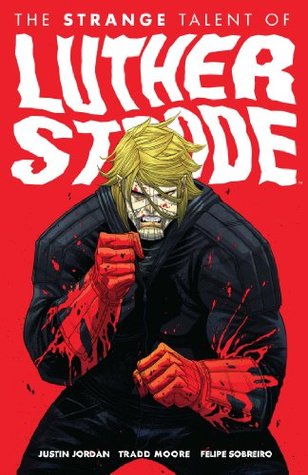 The Strange Talent of Luther Strode, Vol. 1 (2012) by Justin Jordan