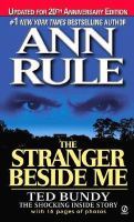 The Stranger Beside Me: Ted Bundy The Shocking Inside Story (2001) by Ann Rule