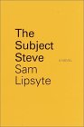 The Subject Steve (2002) by Sam Lipsyte