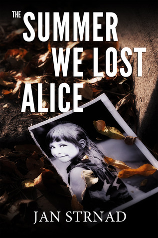 The Summer We Lost Alice (2012) by Jan Strnad