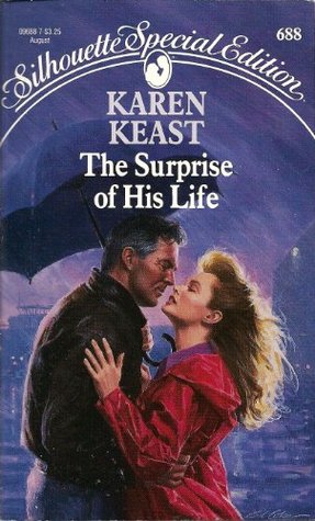 The Surprise Of His Life (Silhouette Special Edition #688) (1991) by Karen Keast