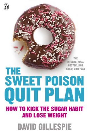 The Sweet Poison Quit Plan (2013) by David  Gillespie