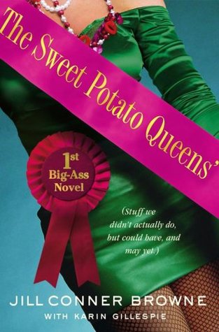 The Sweet Potato Queens' First Big-Ass Novel: Stuff We Didn't Actually Do, But Could Have, and May Yet (2007)