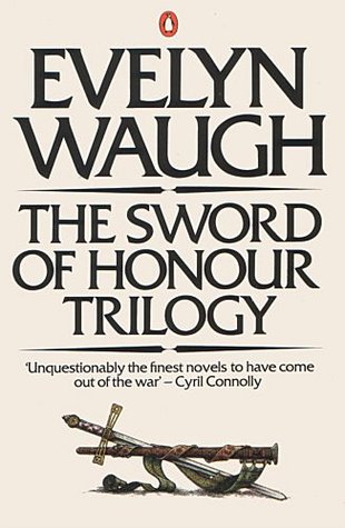 The Sword of Honour Trilogy: Men at Arms/Officers & Gentlemen/Unconditional Surrender (1986) by Evelyn Waugh