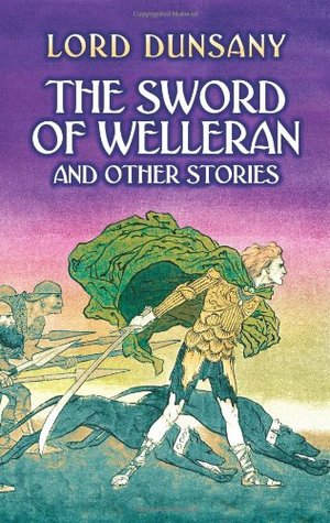 The Sword of Welleran and Other Stories (2005) by Lord Dunsany