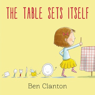 The Table Sets Itself (2013) by Ben Clanton