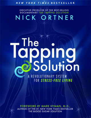 The Tapping Solution: A Revolutionary System for Stress-Free Living (2013) by Nick Ortner