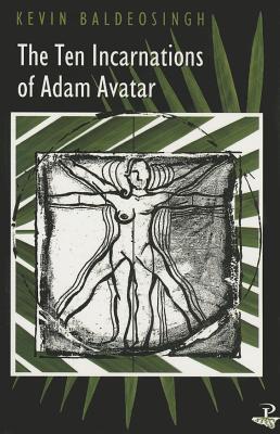 The Ten Incarnations of Adam Avatar (2004) by Kevin Baldeosingh