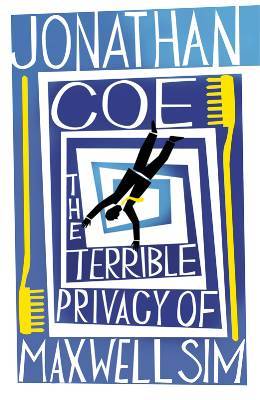 The Terrible Privacy of Maxwell Sim (2010) by Jonathan Coe