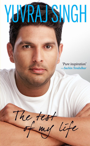 The Test of My Life (2013) by Yuvraj Singh