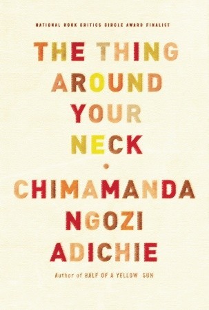 The Thing Around Your Neck (2009) by Chimamanda Ngozi Adichie
